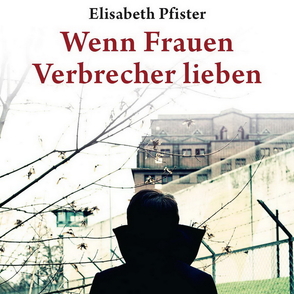 Buchcover Pfister "Wenn Frauen Verbrecher lieben"