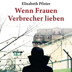 Buchcover Pfister "Wenn Frauen Verbrecher lieben"
