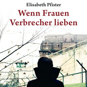 Buchcover Pfister "Wenn Frauen Verbrecher lieben"